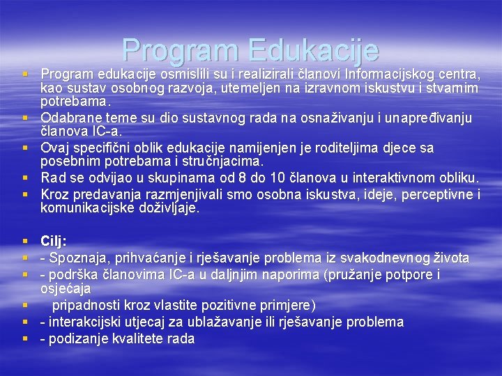 Program Edukacije § Program edukacije osmislili su i realizirali članovi Informacijskog centra, kao sustav