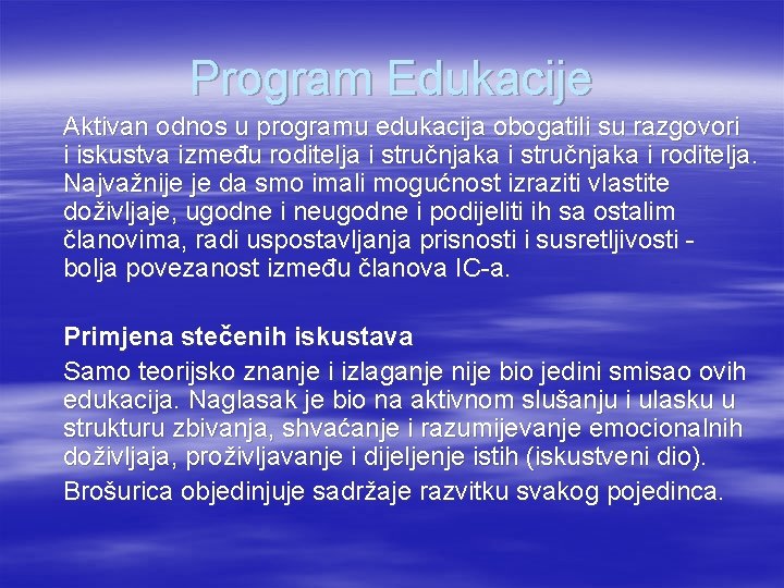 Program Edukacije Aktivan odnos u programu edukacija obogatili su razgovori i iskustva između roditelja