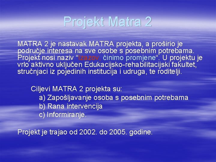 Projekt Matra 2 MATRA 2 je nastavak MATRA projekta, a proširio je područje interesa