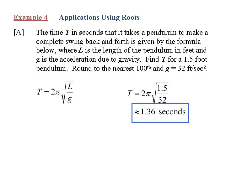 Example 4 [A] Applications Using Roots The time T in seconds that it takes
