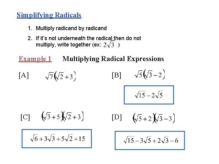 Simplifying Radicals 1. Multiply radicand by radicand 2. If it’s not underneath the radical