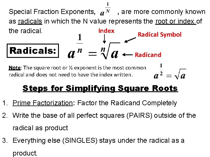 Special Fraction Exponents, , are more commonly known as radicals in which the N
