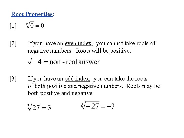 Root Properties: [1] [2] If you have an even index, you cannot take roots