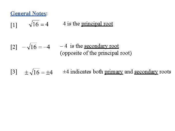 General Notes: [1] [2] [3] 4 is the principal root – 4 is the