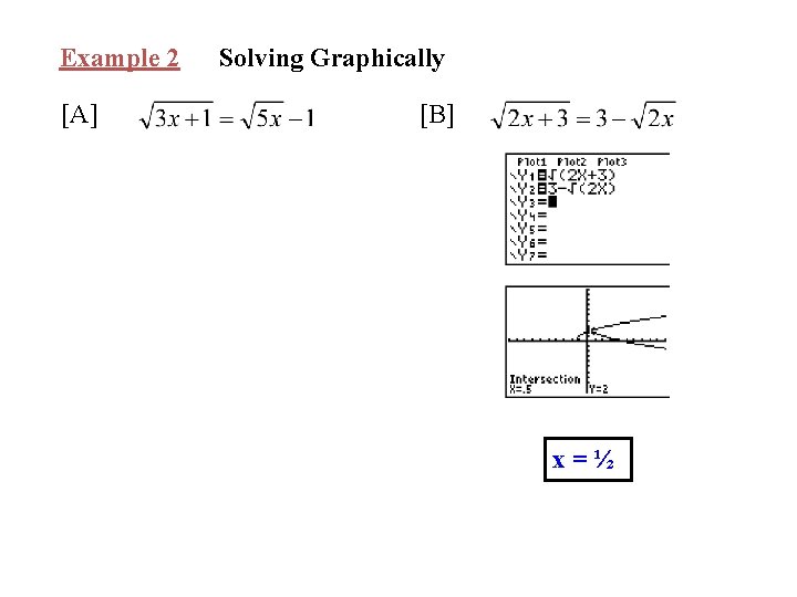 Example 2 [A] Solving Graphically [B] x=½ 