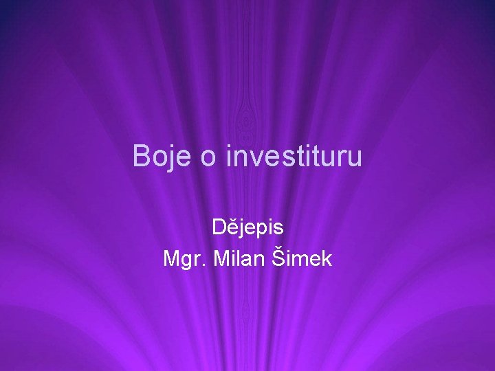 Boje o investituru Dějepis Mgr. Milan Šimek 