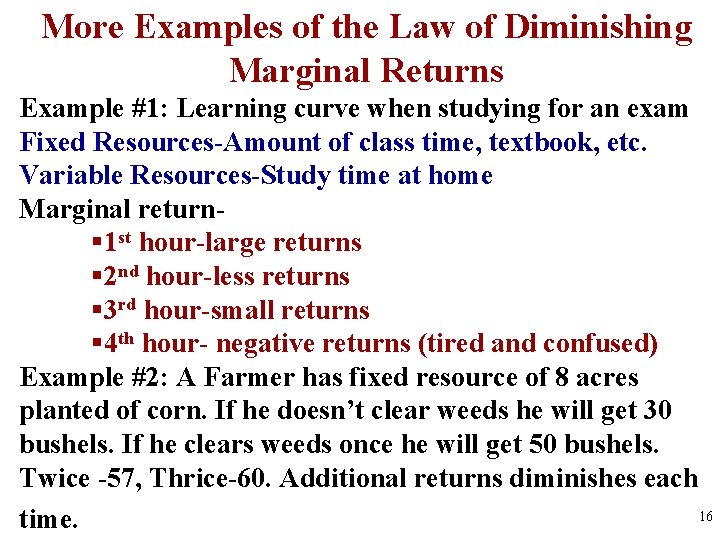 More Examples of the Law of Diminishing Marginal Returns Example #1: Learning curve when