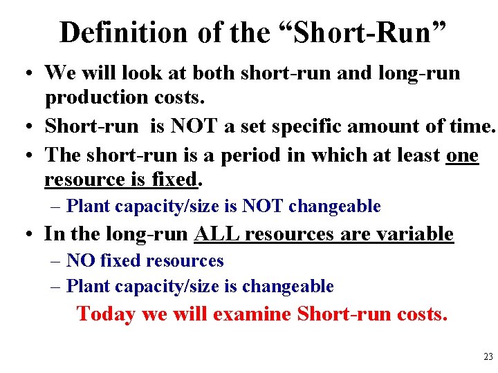 Definition of the “Short-Run” • We will look at both short-run and long-run production