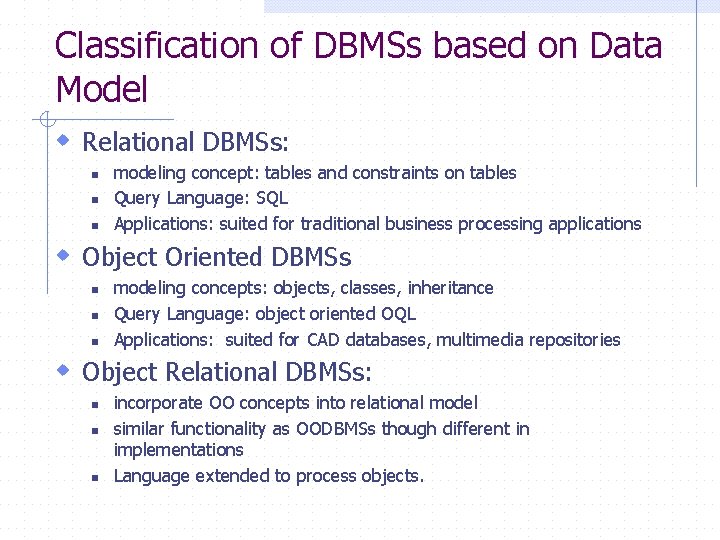 Classification of DBMSs based on Data Model w Relational DBMSs: n n n modeling