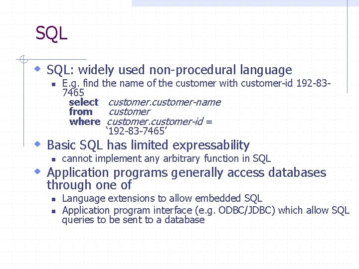 SQL w SQL: widely used non-procedural language n E. g. find the name of