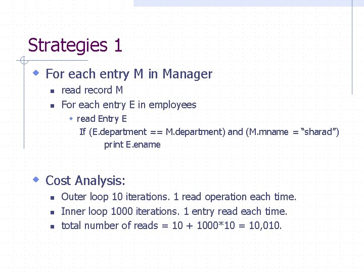 Strategies 1 w For each entry M in Manager n n read record M