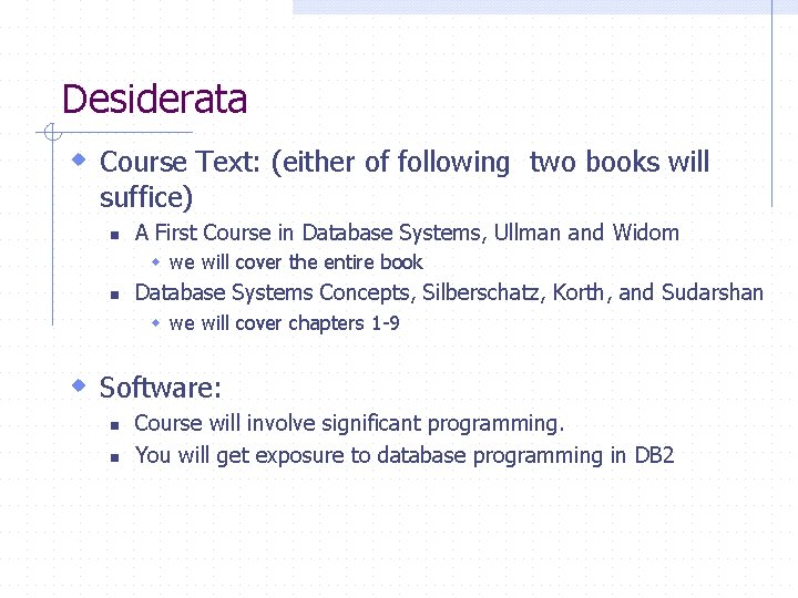 Desiderata w Course Text: (either of following two books will suffice) n A First