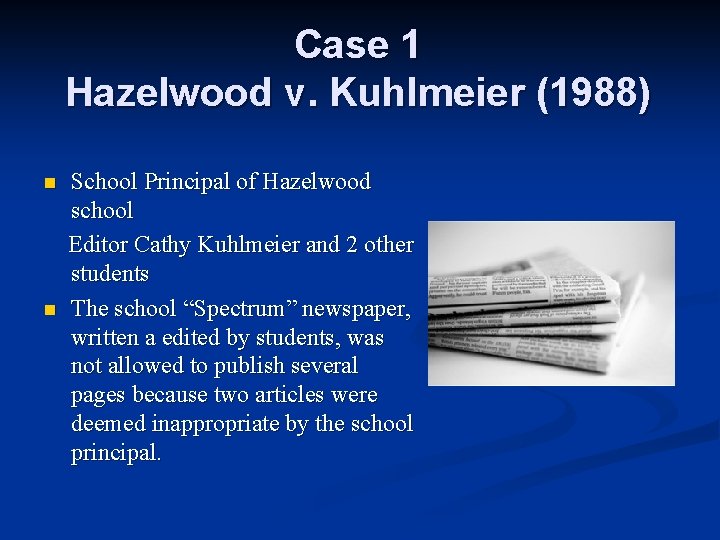 Case 1 Hazelwood v. Kuhlmeier (1988) n n School Principal of Hazelwood school Editor