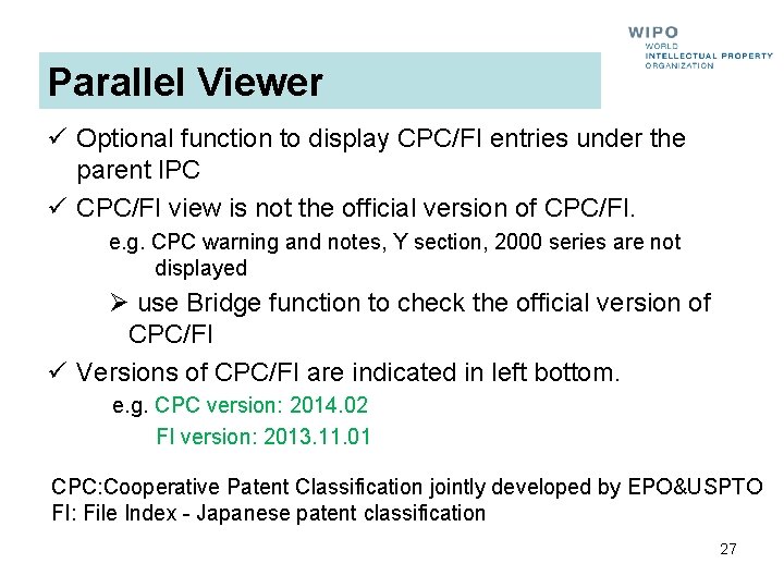 Parallel Viewer ü Optional function to display CPC/FI entries under the parent IPC ü Parallel Viewer ü Optional function to display CPC/FI entries under the parent IPC ü