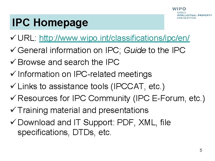IPC Homepage ü URL: http: //www. wipo. int/classifications/ipc/en/ ü General information on IPC; Guide IPC Homepage ü URL: http: //www. wipo. int/classifications/ipc/en/ ü General information on IPC; Guide