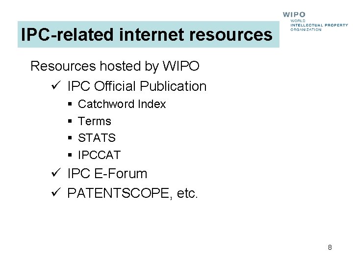 IPC-related internet resources Resources hosted by WIPO ü IPC Official Publication § § Catchword IPC-related internet resources Resources hosted by WIPO ü IPC Official Publication § § Catchword