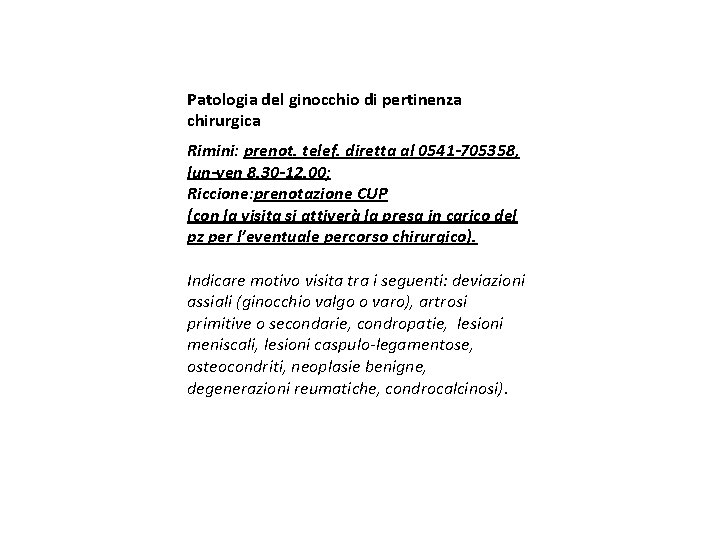 Patologia del ginocchio di pertinenza chirurgica Rimini: prenot. telef. diretta al 0541 -705358, lun-ven