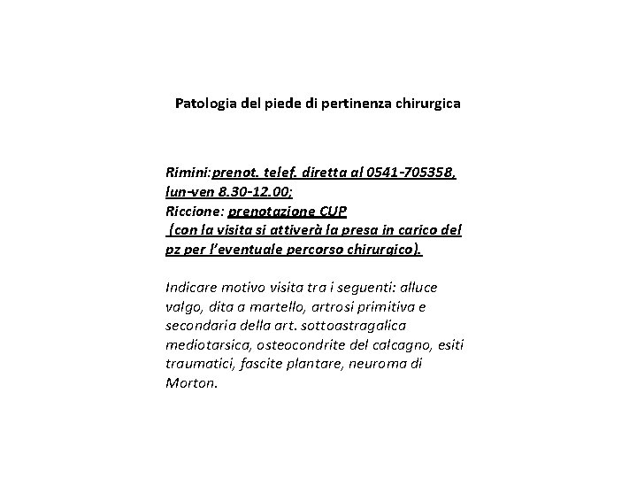 Patologia del piede di pertinenza chirurgica Rimini: prenot. telef. diretta al 0541 -705358, lun-ven