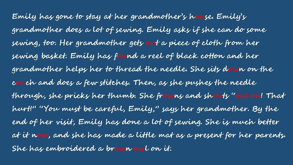 Emily has gone to stay at her grandmother’s house. Emily’s grandmother does a lot