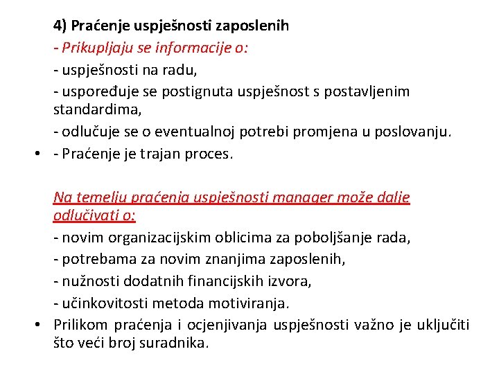 4) Praćenje uspješnosti zaposlenih - Prikupljaju se informacije o: - uspješnosti na radu, -