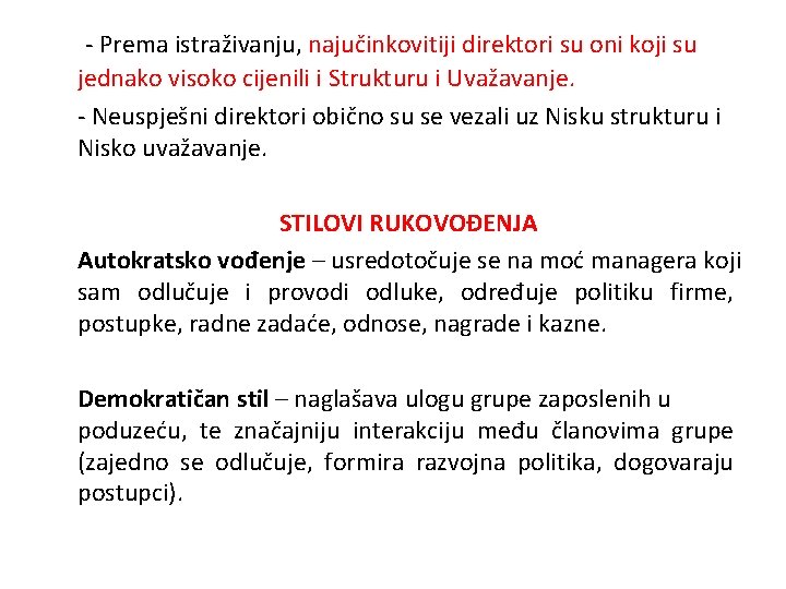 - Prema istraživanju, najučinkovitiji direktori su oni koji su jednako visoko cijenili i Strukturu