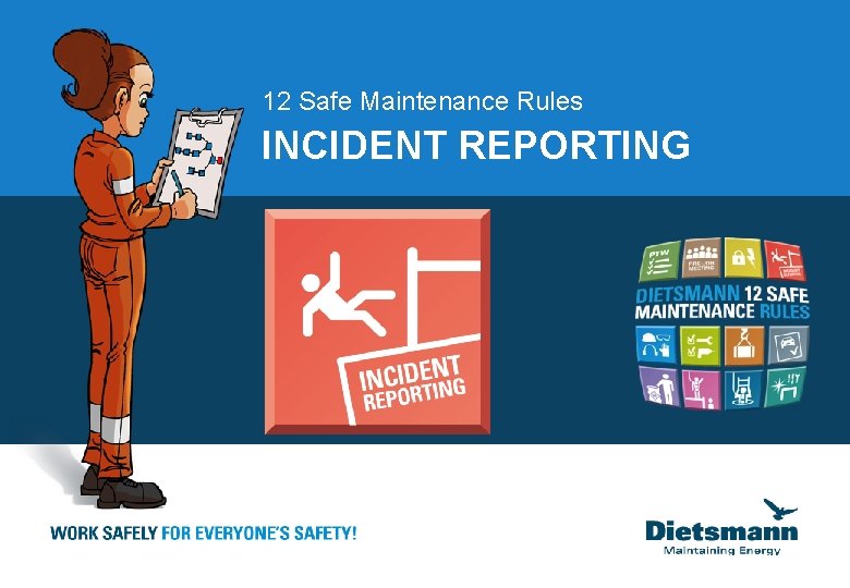 12 Safe Maintenance Rules INCIDENT REPORTING 