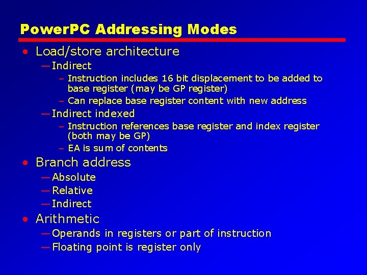 Power. PC Addressing Modes • Load/store architecture — Indirect – Instruction includes 16 bit