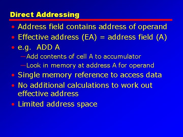 Direct Addressing • Address field contains address of operand • Effective address (EA) =