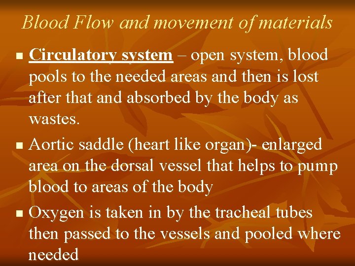 Blood Flow and movement of materials Circulatory system – open system, blood pools to