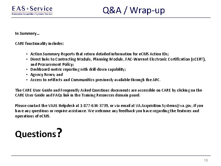 Q&A / Wrap-up In Summary… CARE functionality includes: • Action Summary Reports that return Q&A / Wrap-up In Summary… CARE functionality includes: • Action Summary Reports that return