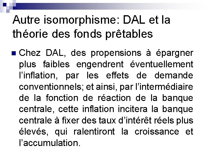 Autre isomorphisme: DAL et la théorie des fonds prêtables n Chez DAL, des propensions