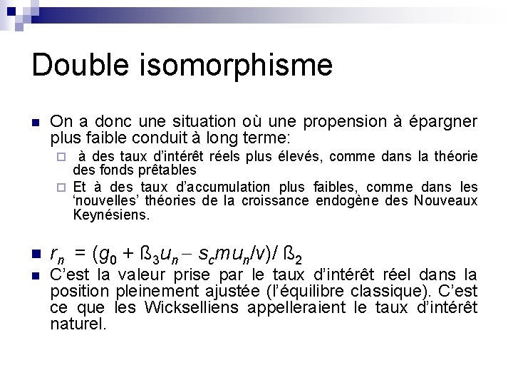 Double isomorphisme n On a donc une situation où une propension à épargner plus