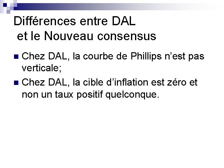 Différences entre DAL et le Nouveau consensus Chez DAL, la courbe de Phillips n’est