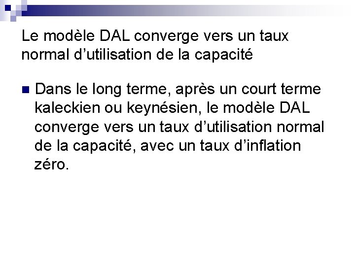 Le modèle DAL converge vers un taux normal d’utilisation de la capacité n Dans