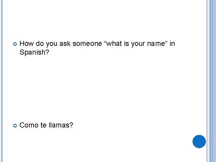  How do you ask someone “what is your name” in Spanish? Como te