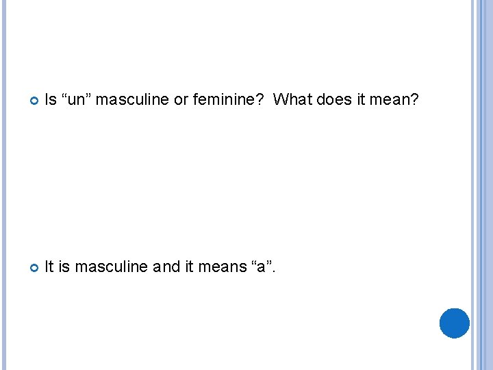  Is “un” masculine or feminine? What does it mean? It is masculine and