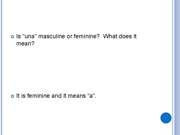  Is “una” masculine or feminine? What does it mean? It is feminine and