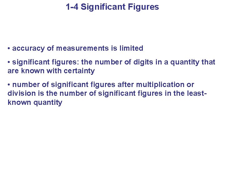 1 -4 Significant Figures • accuracy of measurements is limited • significant figures: the