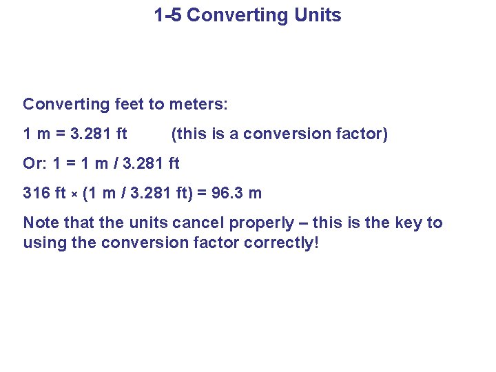 1 -5 Converting Units Converting feet to meters: 1 m = 3. 281 ft