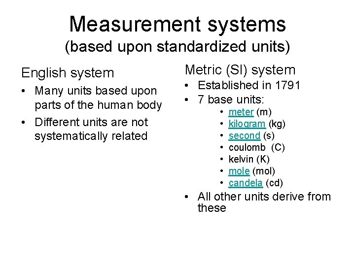 Measurement systems (based upon standardized units) English system • Many units based upon parts