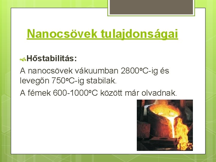 Nanocsövek tulajdonságai Hőstabilitás: A nanocsövek vákuumban 2800 o. C-ig és levegőn 750 o. C-ig