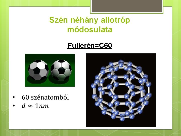 Szén néhány allotróp módosulata Fullerén=C 60 