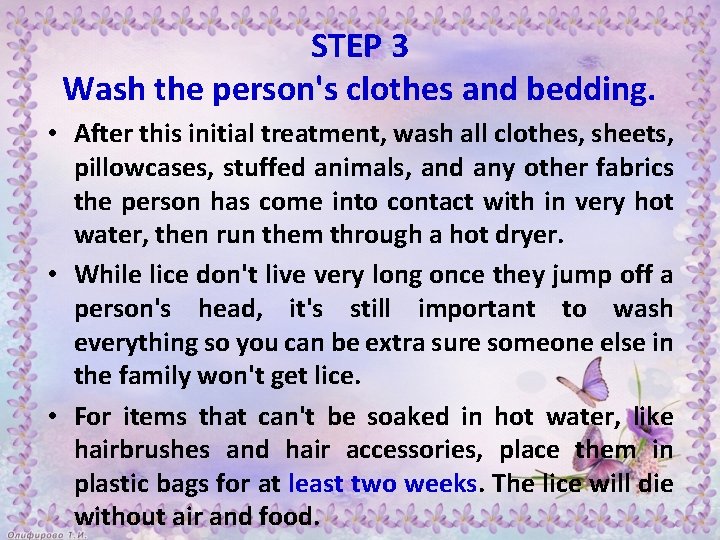 STEP 3 Wash the person's clothes and bedding. • After this initial treatment, wash