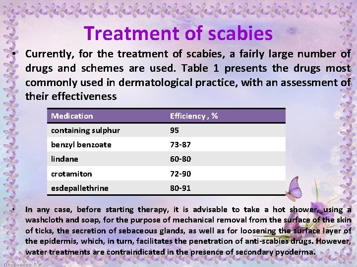 Treatment of scabies • Currently, for the treatment of scabies, a fairly large number