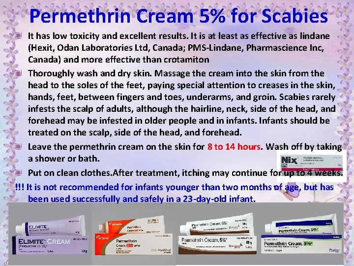 Permethrin Cream 5% for Scabies It has low toxicity and excellent results. It is
