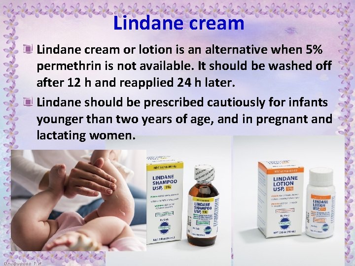 Lindane cream or lotion is an alternative when 5% permethrin is not available. It