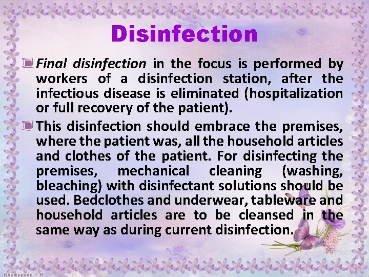 Disinfection Final disinfection in the focus is performed by workers of a disinfection station,