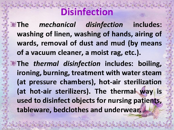 Disinfection The mechanical disinfection includes: washing of linen, washing of hands, airing of wards,