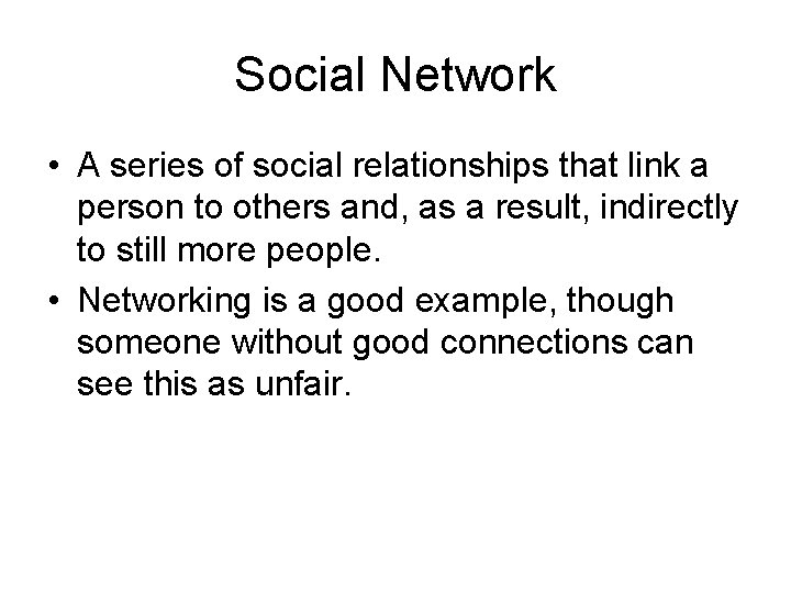 Social Network • A series of social relationships that link a person to others