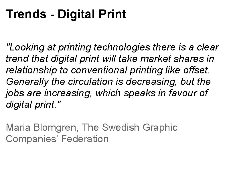 Trends - Digital Print "Looking at printing technologies there is a clear trend that